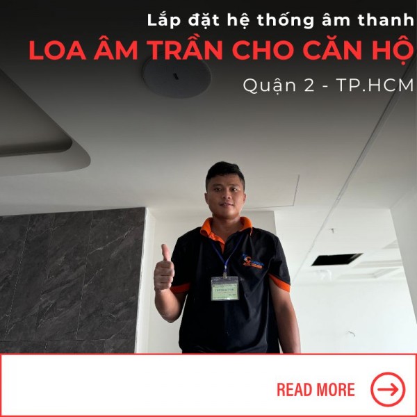 Bố Trí Loa Âm Trần Cho Căn Hộ Tại Quận 2, TP.HCM