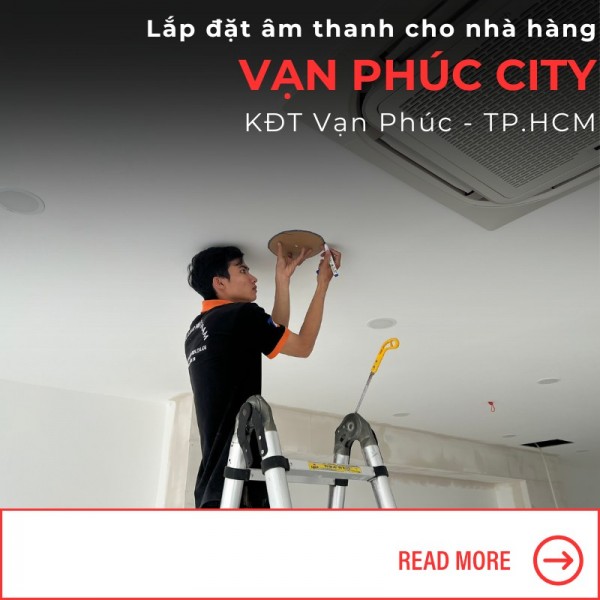 Lắp Đặt Âm Thanh Cho Nhà Hàng Tại Khu Đô Thị Vạn Phúc