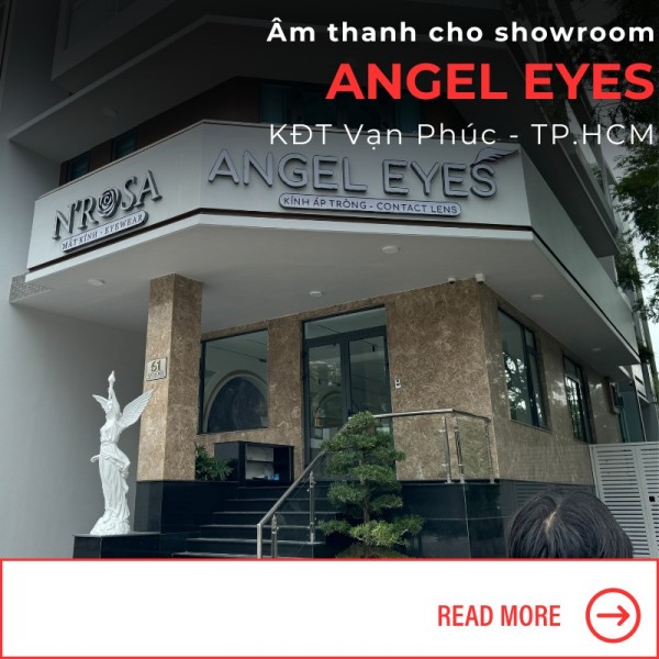 am-thanh-cho-showroom-mat-kinh-angel-eyes