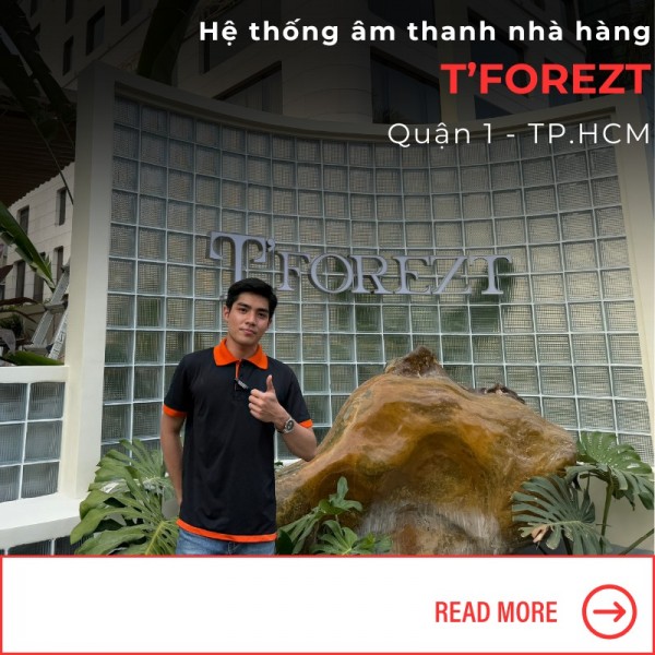 Lắp Đặt Loa Nhà Hàng T'Forezt Quận 1, TP.HCM