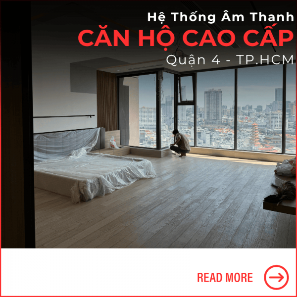Hệ Thống Âm Thanh Căn Hộ Cao Cấp tại Quận 4
