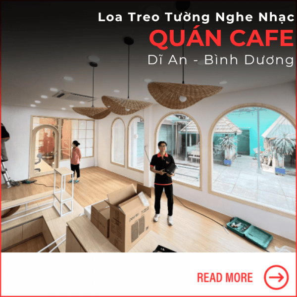 Lắp Đặt Âm Thanh Quán Cafe Bình Dương