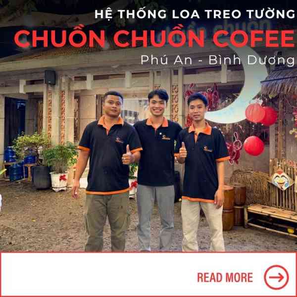 Bố trí hệ thống loa nghe nhạc cho quán cafe tại Bình Dương