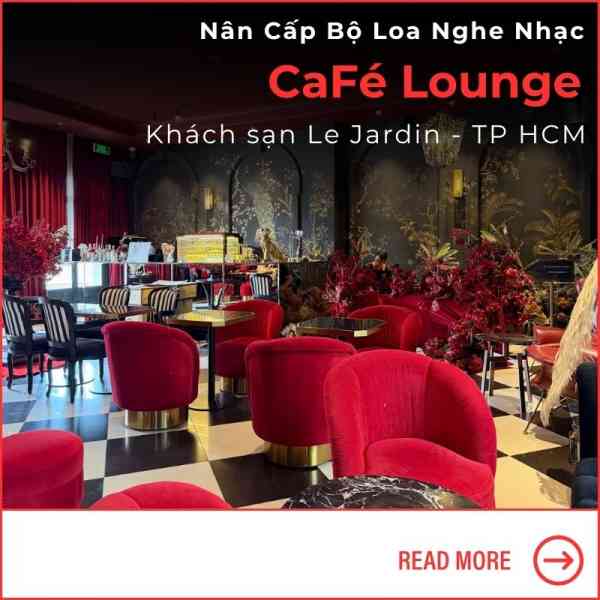 Lắp đặt bộ loa nghe nhạc cho Lounge tại TPHCM