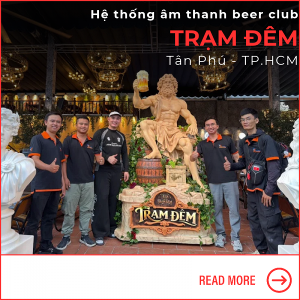 Thiết lập hệ thống âm thanh beer club tại Tân Phú TP.HCM
