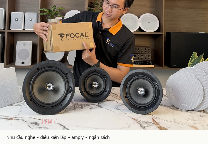 Đối chiếu nhu cầu nghe, điều kiện trần và phối ghép trước khi chọn loa