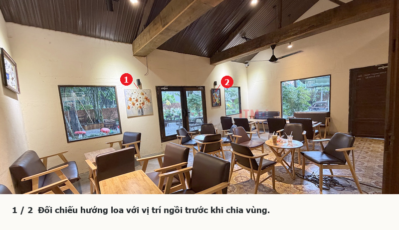 Đối chiếu hướng của hai loa với vị trí ngồi để kiểm tra mức nghe trước khi quyết định chia thêm vùng.