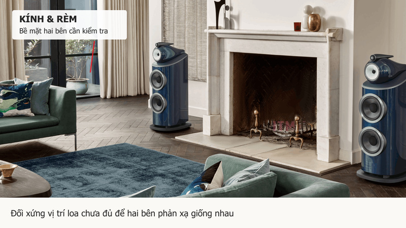 Cửa kính, rèm và đồ nội thất hai bên ảnh hưởng đến âm thanh phản xạ tại chỗ ngồi.